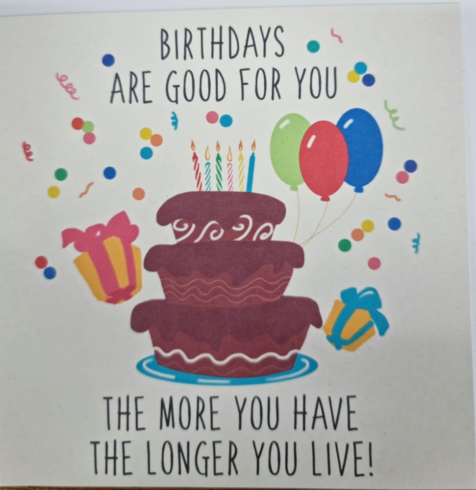 Birthdays are good
